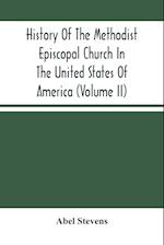 History Of The Methodist Episcopal Church In The United States Of America (Volume Ii) 