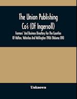 The Union Publishing Co'S (Of Ingersoll) Farmers' And Business Directory For The Counties Of Halton, Waterloo And Wellington 1906 (Volume Xvi) 