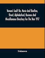 Vernon'S Sault Ste. Marie And Steelton, Street, Alphabetical, Business And Miscellaneous Directory For The Year 1917 