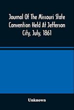 Journal Of The Missouri State Convention Held At Jefferson City, July, 1861 