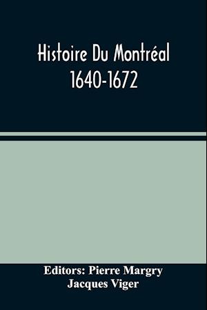 Histoire Du Montréal. 1640-1672