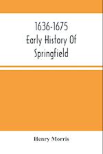 1636-1675 ; Early History Of Springfield