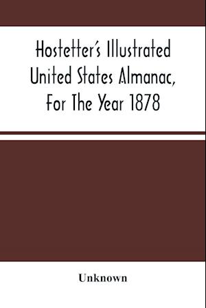 Hostetter'S Illustrated United States Almanac, For The Year 1878