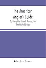 The American Angler'S Guide