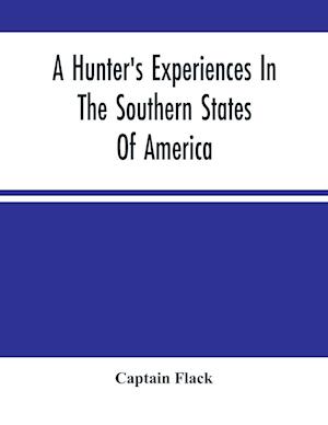 A Hunter'S Experiences In The Southern States Of America