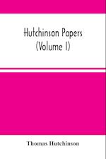 Hutchinson Papers (Volume I) 