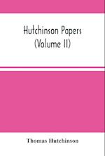 Hutchinson Papers (Volume Ii) 