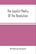 The Loyalist Poetry Of The Revolution 