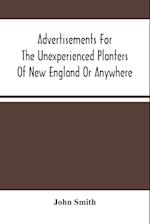 Advertisements For The Unexperienced Planters Of New England Or Anywhere. Or, The Pathway To Erect A Plantation 