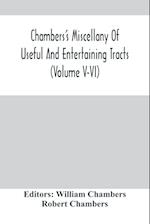 Chambers'S Miscellany Of Useful And Entertaining Tracts (Volume V-Vi) 