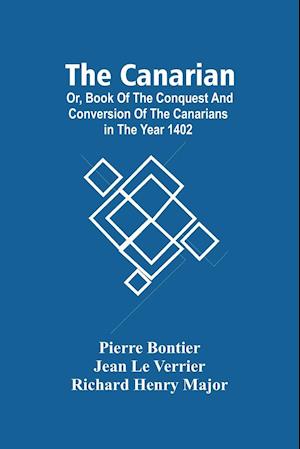 The Canarian; Or, Book Of The Conquest And Conversion Of The Canarians In The Year 1402