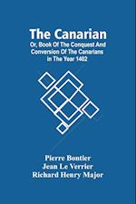 The Canarian; Or, Book Of The Conquest And Conversion Of The Canarians In The Year 1402 