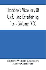 Chambers'S Miscellany Of Useful And Entertaining Tracts (Volume Ix-X) 