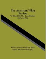 The American Whig Review; To Stand By The Constitution (Volume Xii) 