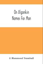 On Algonkin Names For Man 