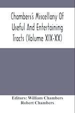 Chambers'S Miscellany Of Useful And Entertaining Tracts (Volume Xix-Xx) 