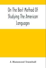 On The Best Method Of Studying The American Languages 