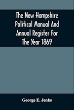 The New Hampshire Political Manual And Annual Register For The Year 1869 