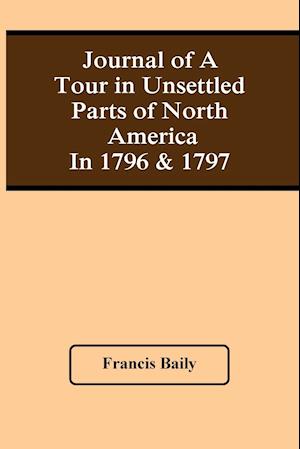 Journal Of A Tour In Unsettled Parts Of North America In 1796 & 1797