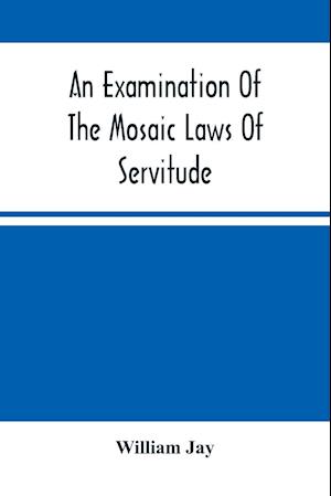 An Examination Of The Mosaic Laws Of Servitude