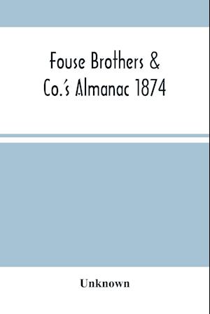 Fouse Brothers & Co.'S Almanac 1874