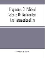 Fragments Of Political Science On Nationalism And Internationalism