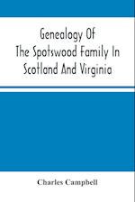 Genealogy Of The Spotswood Family In Scotland And Virginia 