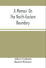 A Memoir On The North-Eastern Boundary