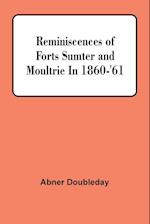 Reminiscences Of Forts Sumter And Moultrie In 1860-'61 