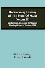 Documentary History Of The State Of Maine (Volume Ii) Containing A Discourse On Western Planting Written In The Year 1584 