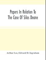 Papers In Relation To The Case Of Silas Deane 