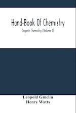 Hand-Book Of Chemistry; Organic Chemistry (Volume I) 