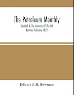 The Petroleum Monthly; Devoted To The Interests Of The Oil Business February 1872 