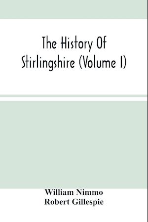 The History Of Stirlingshire (Volume I)