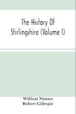 The History Of Stirlingshire (Volume I) 