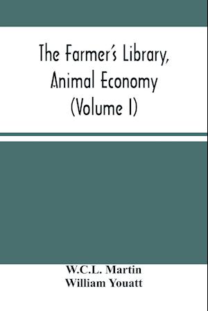 The Farmer'S Library, Animal Economy (Volume I)