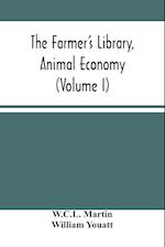 The Farmer'S Library, Animal Economy (Volume I) 