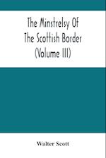 The Minstrelsy Of The Scottish Border (Volume Iii) 