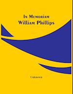 In Memoriam William Phillips 