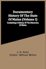 Documentary History Of The State Of Maine (Volume I) Containing A History Of The Discovery Of Maine 