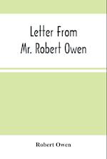 Letter From Mr. Robert Owen. To The President And Members Of The New York State Convention, Appointed To Revise The Constitution Of The State 