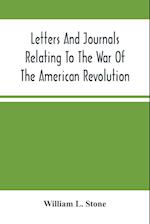Letters And Journals Relating To The War Of The American Revolution, And The Capture Of The German Troops At Saratoga 