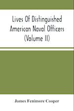 Lives Of Distinguished American Naval Officers (Volume Ii) 