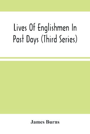 Lives Of Englishmen In Past Days (Third Series)
