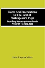 Notes And Emendations To The Text Of Shakespeare'S Plays; From Early Manuscript Corrections In A Copy Of The Folio, 1632 