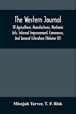 The Western Journal; Of Agriculture, Manufactures, Mechanic Arts, Internal Improvement, Commerce, And General Literature (Volume Iii) 