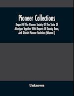 Pioneer Collections; Report Of The Pioneer Society Of The State Of Michigan Together With Reports Of County Town, And District Pioneer Societies (Volume I)