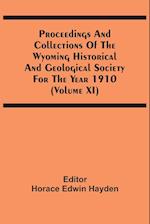 Proceedings And Collections Of The Wyoming Historical And Geological Society For The Year 1910 (Volume Xi) 