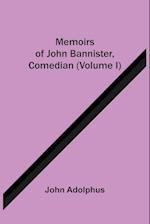 Memoirs Of John Bannister, Comedian (Volume I) 