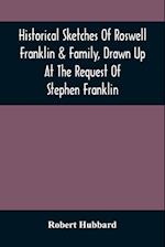 Historical Sketches Of Roswell Franklin & Family, Drawn Up At The Request Of Stephen Franklin 